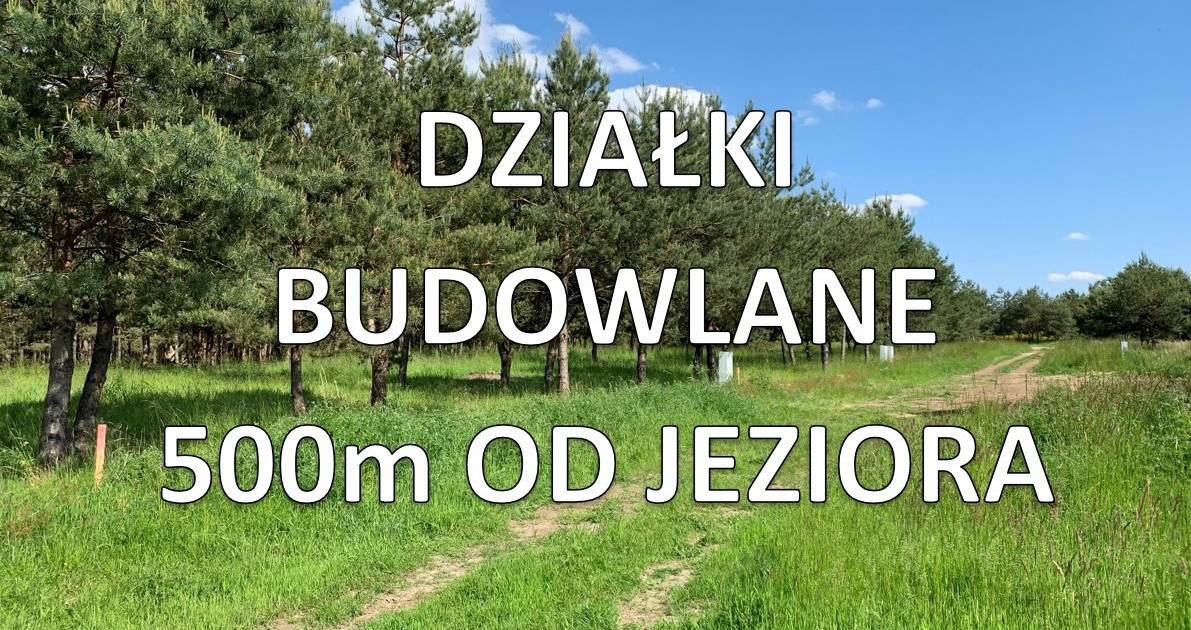 Uzbrojone działki budowlane - 500m od jeziora